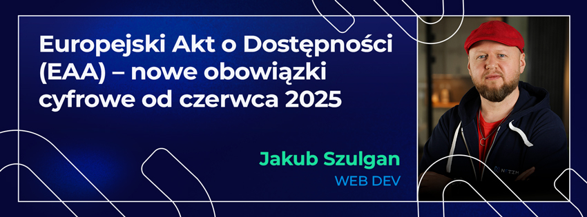 Europejski Akt o Dostępności (EAA) – nowe obowiązki cyfrowe od czerwca 2025